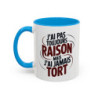 Mug Humour J’ai Pas Toujours Raison Mais J’ai Jamais Tort – Tasse Cadeau Drôle Homme Femme Noir Bleu Rouge 325ml