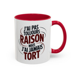 Mug Humour J’ai Pas Toujours Raison Mais J’ai Jamais Tort – Tasse Cadeau Drôle Homme Femme Noir Bleu Rouge 325ml