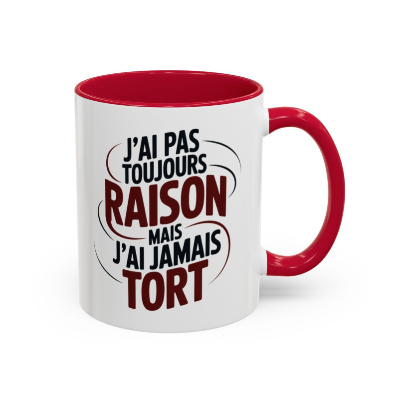 Mug Humour J’ai Pas Toujours Raison Mais J’ai Jamais Tort – Tasse Cadeau Drôle Homme Femme Noir Bleu Rouge 325ml