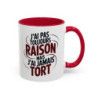 Mug Humour J’ai Pas Toujours Raison Mais J’ai Jamais Tort – Tasse Cadeau Drôle Homme Femme Noir Bleu Rouge 325ml