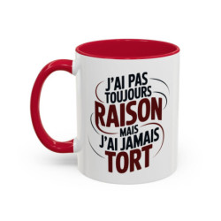 Mug Humour J’ai Pas Toujours Raison Mais J’ai Jamais Tort – Tasse Cadeau Drôle Homme Femme Noir Bleu Rouge 325ml