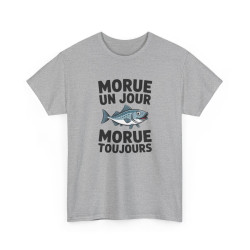 T-shirt Humour “Morue un Jour, Morue Toujours” – Design Poisson Drôle – Unisexe – Blanc ou Gris Sport