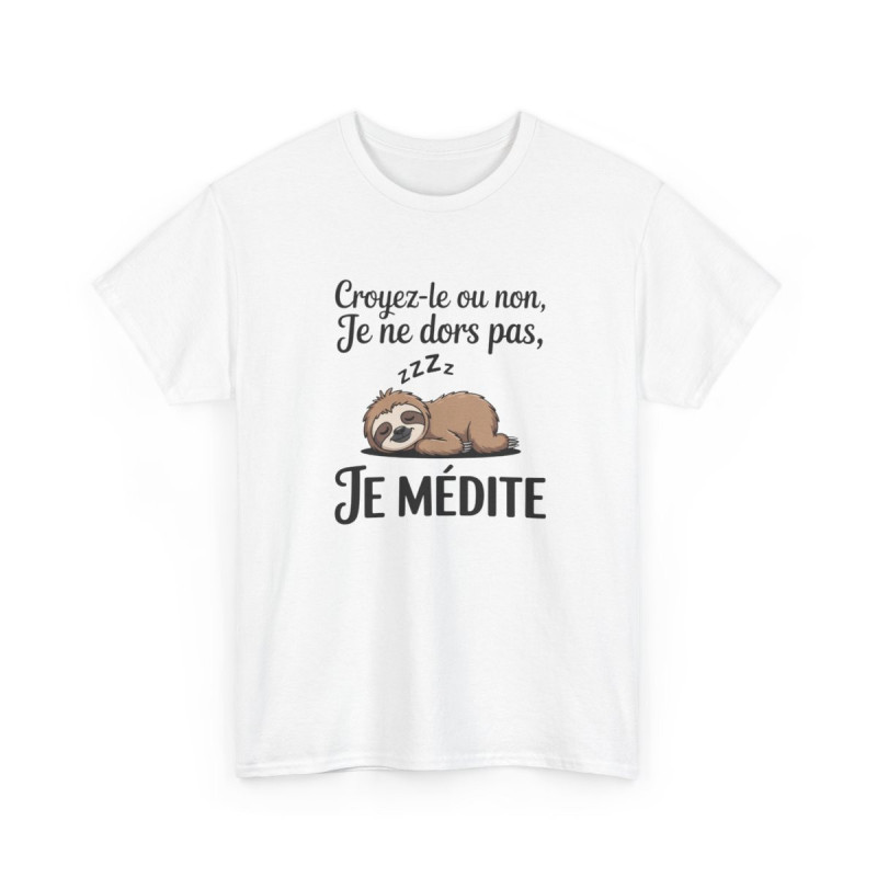 T-shirt Humour Croyez-le ou non Je ne dors pas Je médite – Tee Shirt Drôle Paresseux Unisexe Blanc Gris