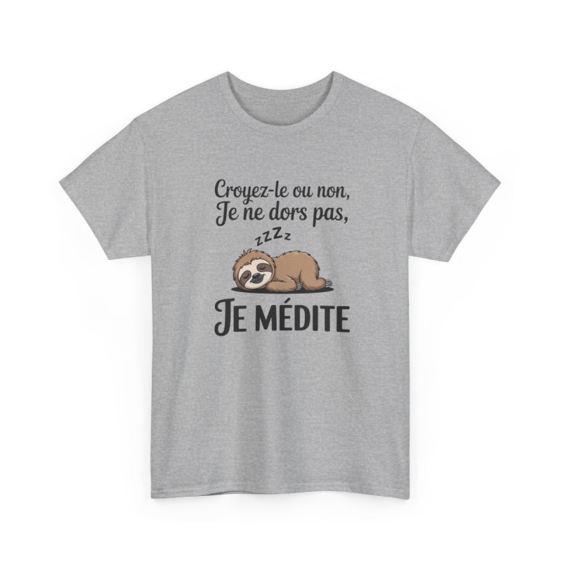T-shirt Humour Croyez-le ou non Je ne dors pas Je médite – Tee Shirt Drôle Paresseux Unisexe Blanc Gris