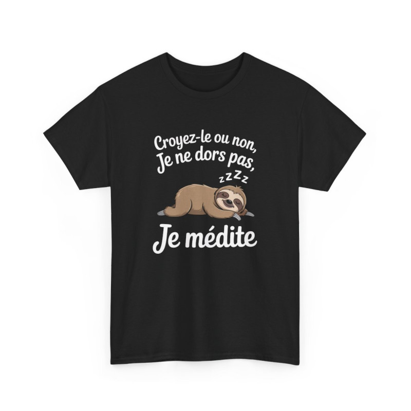 T-shirt Humour Croyez-le ou non Je ne dors pas Je médite – Tee Shirt Drôle Paresseux Unisexe Noir