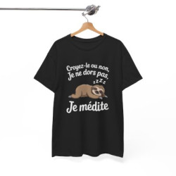 T-shirt Humour Croyez-le ou non Je ne dors pas Je médite – Tee Shirt Drôle Paresseux Unisexe Noir