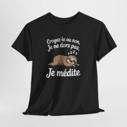 T-shirt Humour Croyez-le ou non Je ne dors pas Je médite – Tee Shirt Drôle Paresseux Unisexe Noir
