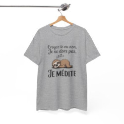 T-shirt Humour Croyez-le ou non Je ne dors pas Je médite – Tee Shirt Drôle Paresseux Unisexe Blanc Gris