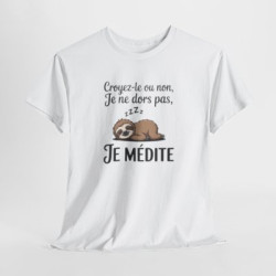 T-shirt Humour Croyez-le ou non Je ne dors pas Je médite – Tee Shirt Drôle Paresseux Unisexe Blanc Gris
