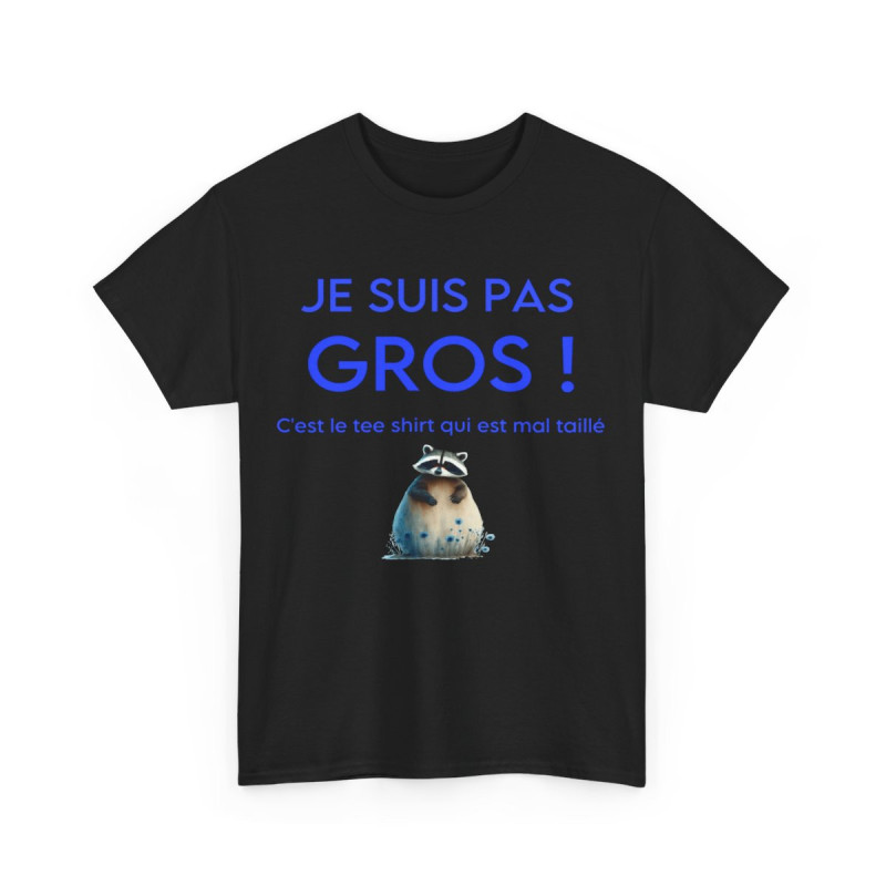 Tee shirt Je suis pas gros c'est le tee shirt qui est mal taillé ! Humour drôle amusant idée cadeau