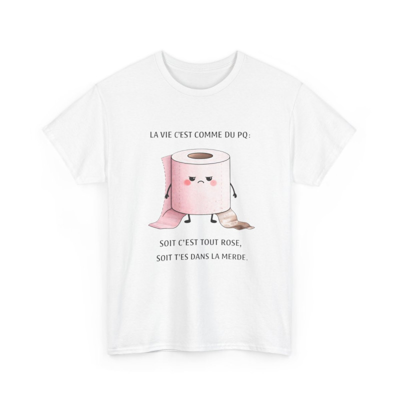Tee Shirt Humour La Vie C’est Comme du PQ Soit C’est Tout Rose Soit T’es Dans la Merde – T-shirt Blague