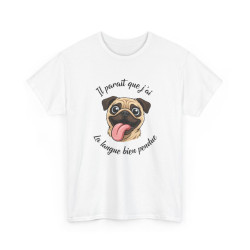 Tee Shirt Carlin Humour Il paraît que j’ai la langue bien pendue – T-shirt Chien Mignon et Drôle Blanc Gris Noir