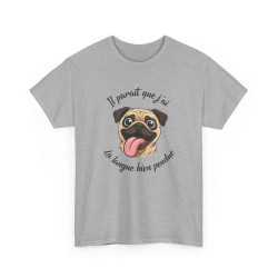Tee Shirt Carlin Humour Il paraît que j’ai la langue bien pendue – T-shirt Chien Mignon et Drôle Blanc Gris Noir