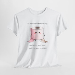 Tee Shirt Humour La Vie C’est Comme du PQ Soit C’est Tout Rose Soit T’es Dans la Merde – T-shirt Blague