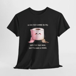Tee Shirt Humour La Vie C’est Comme du PQ Soit C’est Tout Rose Soit T’es Dans la Merde – T-shirt Blague