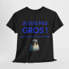 Tee shirt Je suis pas gros c'est le tee shirt qui est mal taillé ! Humour drôle amusant idée cadeau