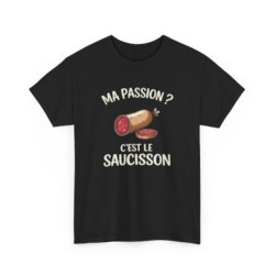 Tee Shirt Humour Ma passion c’est le saucisson – T-shirt Apéro Charcuterie Blanc Gris Noir – Idée Cadeau Amateur de Saucisson