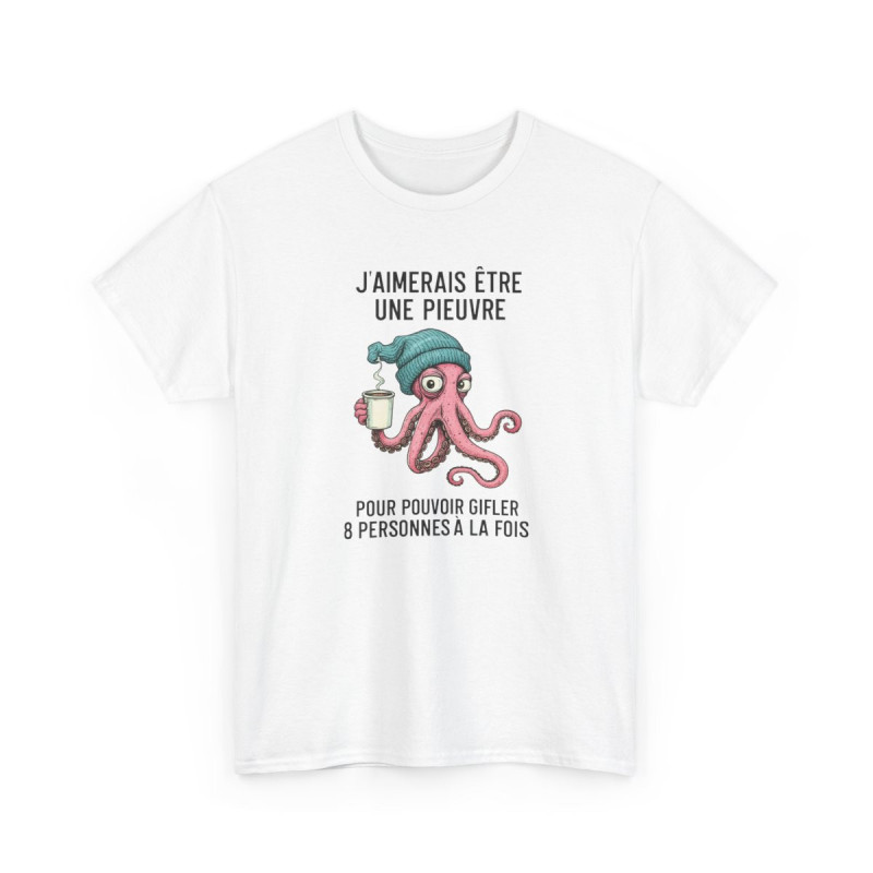 Tee Shirt Humour J’aimerais être une pieuvre pour gifler 8 personnes à la fois – T-shirt Poulpe Café Blanc Gris Noir