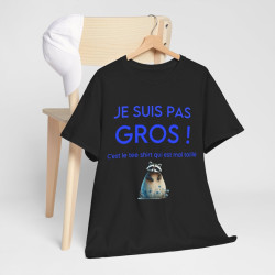 Tee shirt Je suis pas gros c'est le tee shirt qui est mal taillé ! Humour drôle amusant idée cadeau