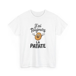 Tee Shirt J’ai toujours la patate – T-shirt Humour Pomme de Terre Drôle Blanc Gris Noir – Idée Cadeau Fun