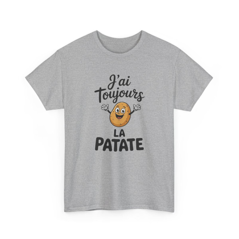 Tee Shirt J’ai toujours la patate – T-shirt Humour Pomme de Terre Drôle Blanc Gris Noir – Idée Cadeau Fun