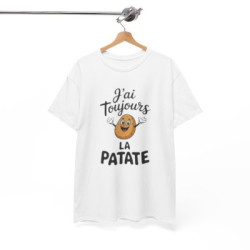 Tee Shirt J’ai toujours la patate – T-shirt Humour Pomme de Terre Drôle Blanc Gris Noir – Idée Cadeau Fun