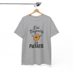 Tee Shirt J’ai toujours la patate – T-shirt Humour Pomme de Terre Drôle Blanc Gris Noir – Idée Cadeau Fun