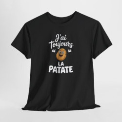 Tee Shirt J’ai toujours la patate – T-shirt Humour Pomme de Terre Drôle Blanc Gris Noir – Idée Cadeau Fun