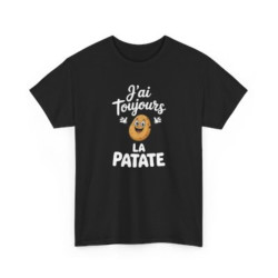 Tee Shirt J’ai toujours la patate – T-shirt Humour Pomme de Terre Drôle Blanc Gris Noir – Idée Cadeau Fun