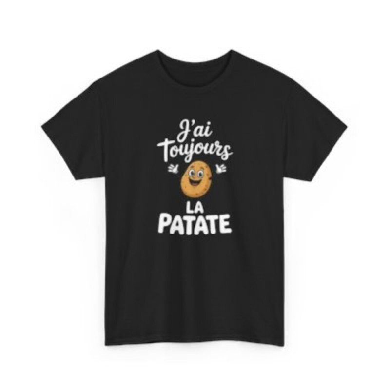 Tee Shirt J’ai toujours la patate – T-shirt Humour Pomme de Terre Drôle Blanc Gris Noir – Idée Cadeau Fun