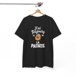 Tee Shirt J’ai toujours la patate – T-shirt Humour Pomme de Terre Drôle Blanc Gris Noir – Idée Cadeau Fun