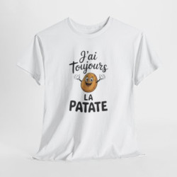Tee Shirt J’ai toujours la patate – T-shirt Humour Pomme de Terre Drôle Blanc Gris Noir – Idée Cadeau Fun