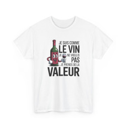 Tee Shirt Je Suis Comme Le Vin Je Prends De La Valeur – T-shirt Humour Vin Bouteille Drôle Blanc Gris Noir –