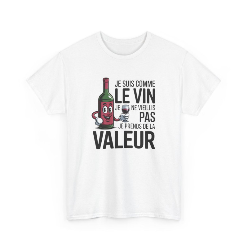Tee Shirt Je Suis Comme Le Vin Je Prends De La Valeur – T-shirt Humour Vin Bouteille Drôle Blanc Gris Noir –