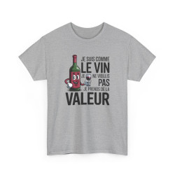 Tee Shirt Je Suis Comme Le Vin Je Prends De La Valeur – T-shirt Humour Vin Bouteille Drôle Blanc Gris Noir –