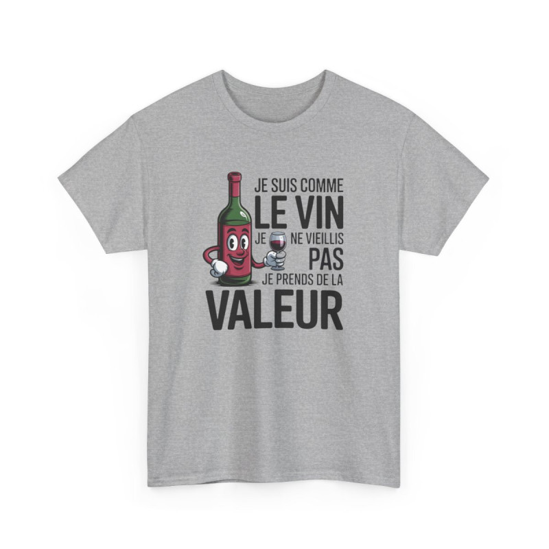 Tee Shirt Je Suis Comme Le Vin Je Prends De La Valeur – T-shirt Humour Vin Bouteille Drôle Blanc Gris Noir –