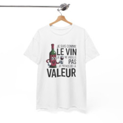 Tee Shirt Je Suis Comme Le Vin Je Prends De La Valeur – T-shirt Humour Vin Bouteille Drôle Blanc Gris Noir –