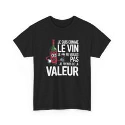 Tee Shirt Je Suis Comme Le Vin Je Prends De La Valeur – T-shirt Humour Vin Bouteille Drôle Blanc Gris Noir –