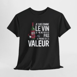 Tee Shirt Je Suis Comme Le Vin Je Prends De La Valeur – T-shirt Humour Vin Bouteille Drôle Blanc Gris Noir –