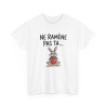 Tee Shirt Ne Ramène Pas Ta Fraise – Lapin Drôle avec Fraise – T-shirt Humour Blanc Gris Noir Idée Cadeau