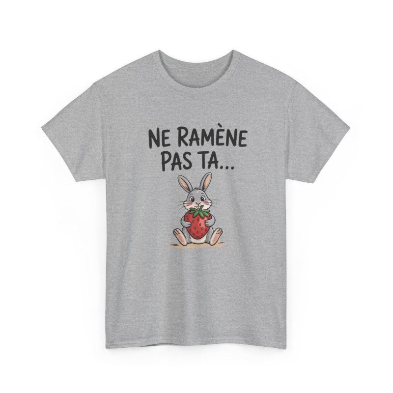 Tee Shirt Ne Ramène Pas Ta Fraise – Lapin Drôle avec Fraise – T-shirt Humour Blanc Gris Noir Idée Cadeau