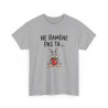 Tee Shirt Ne Ramène Pas Ta Fraise – Lapin Drôle avec Fraise – T-shirt Humour Blanc Gris Noir Idée Cadeau