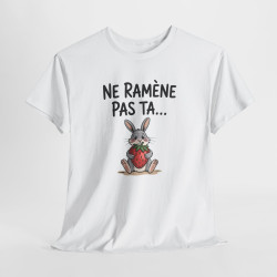 Tee Shirt Ne Ramène Pas Ta Fraise – Lapin Drôle avec Fraise – T-shirt Humour Blanc Gris Noir Idée Cadeau