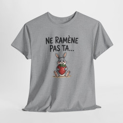 Tee Shirt Ne Ramène Pas Ta Fraise – Lapin Drôle avec Fraise – T-shirt Humour Blanc Gris Noir Idée Cadeau
