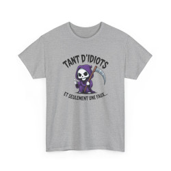 Tee Shirt Humour Noir Faucheuse – Tant D’Idiots Et Seulement Une Faux – T-shirt Drôle Mort Cartoon