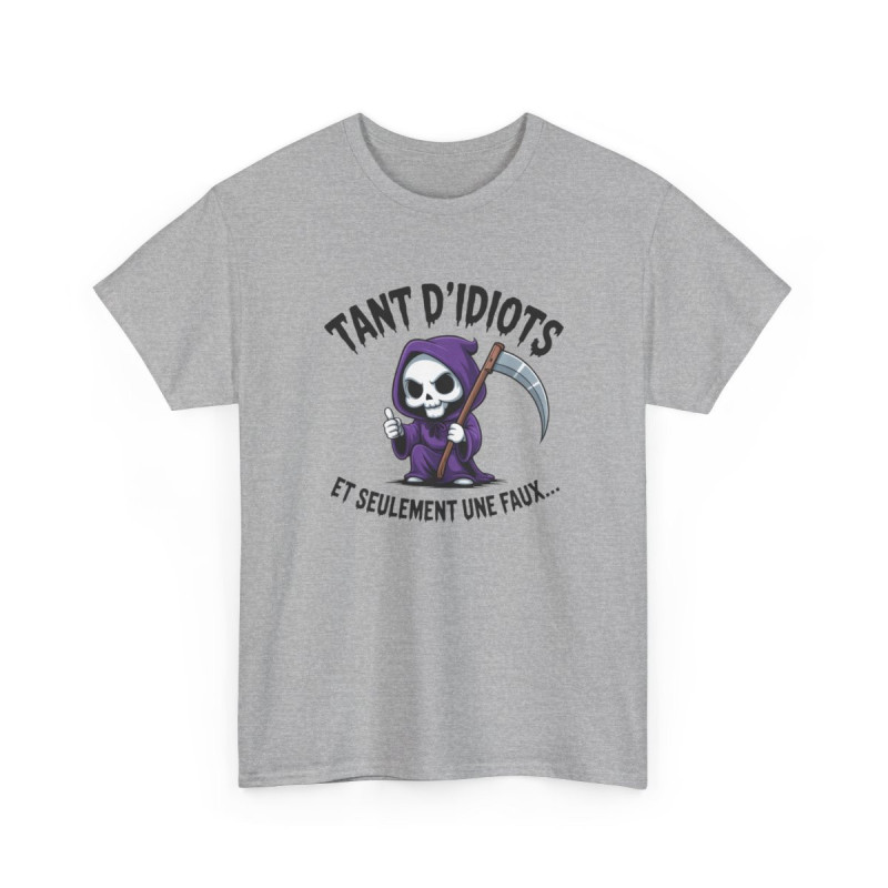 Tee Shirt Humour Noir Faucheuse – Tant D’Idiots Et Seulement Une Faux – T-shirt Drôle Mort Cartoon