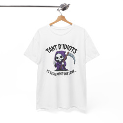 Tee Shirt Humour Noir Faucheuse – Tant D’Idiots Et Seulement Une Faux – T-shirt Drôle Mort Cartoon