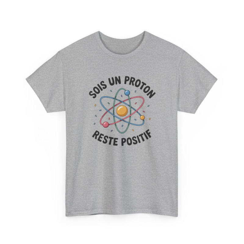 Tee Shirt Humour Science Proton – Sois Un Proton Reste Positif – T-shirt Physique Atome Geek