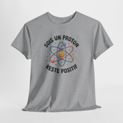 Tee Shirt Humour Science Proton – Sois Un Proton Reste Positif – T-shirt Physique Atome Geek