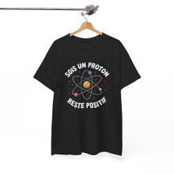Tee Shirt Humour Science Proton – Sois Un Proton Reste Positif – T-shirt Physique Atome Geek